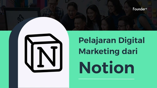 Bagaimana Notion Membuktikan Produk Bagus Tidak Cukup Tanpa Strategi Digital Marketing