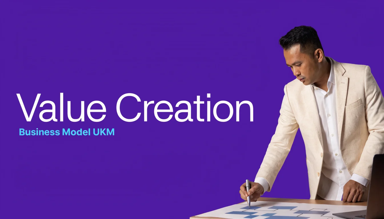 Cara Desain Business Model dan Value Creation untuk UKM