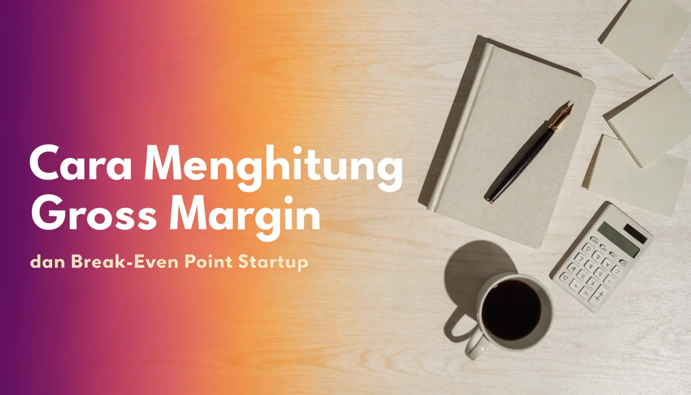 Cara Menghitung Gross Margin dan Break-Even Point Startup