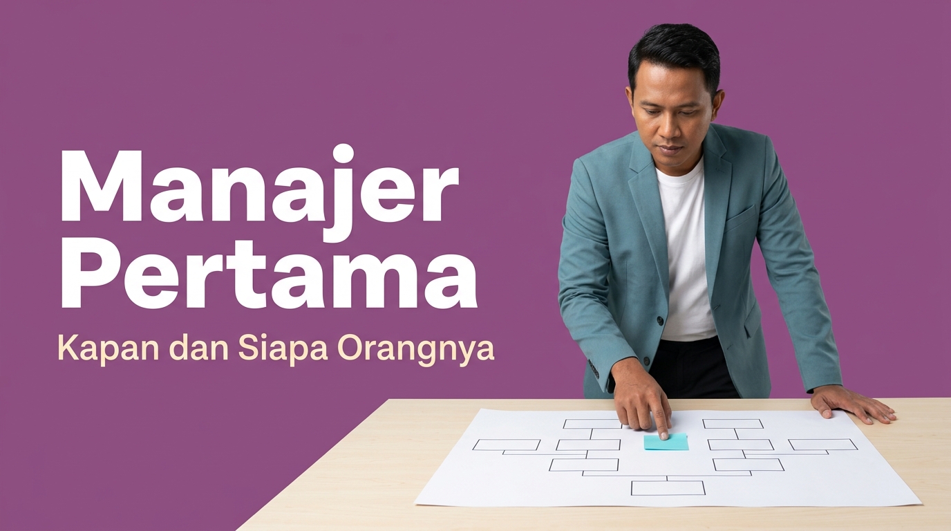 Manajer Pertama di Bisnis Anda: Kapan Butuh dan Cara Memilihnya