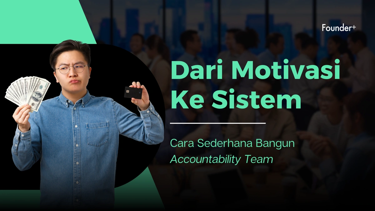 Dari Motivasi ke Sistem: Cara Sederhana Bangun Accountability Team