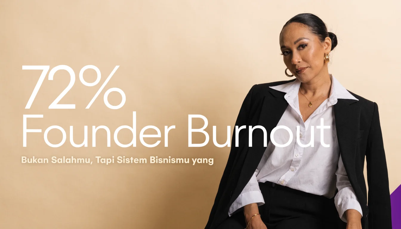 72% Founder Burnout: Bukan Salahmu, Tapi Sistem Bisnismu yang Harus Dibenahi