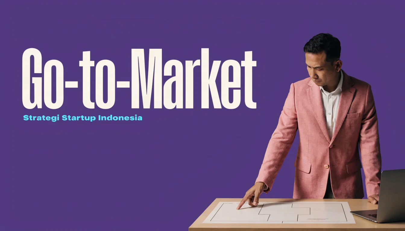 Go-to-Market Strategy: Panduan Praktis Menjangkau Pelanggan Pertama