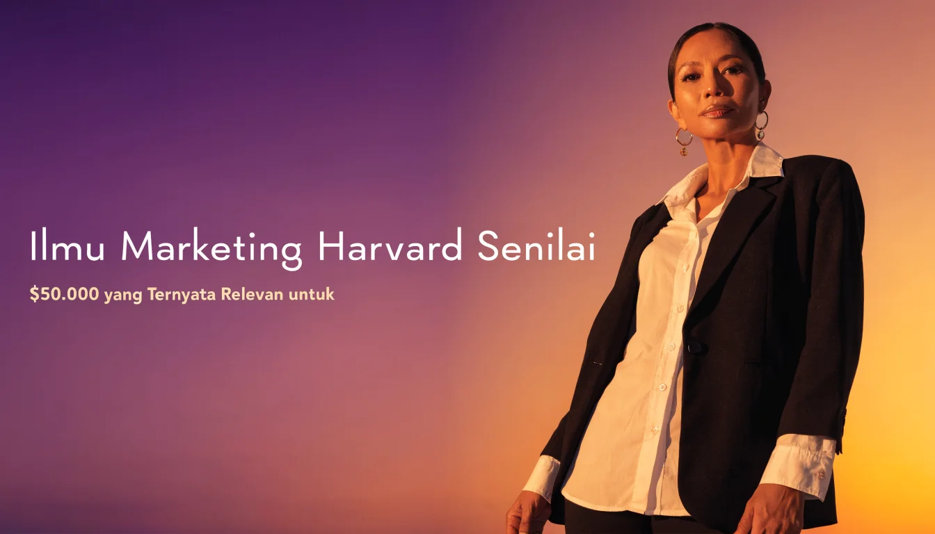 Ilmu Marketing Harvard Senilai $50.000 yang Ternyata Relevan untuk UKM Indonesia