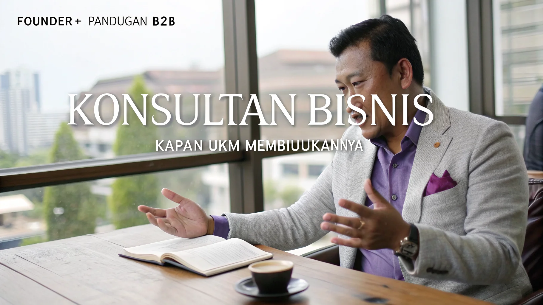Kapan UKM Butuh Konsultan Bisnis? Tanda dan Cara Memilih