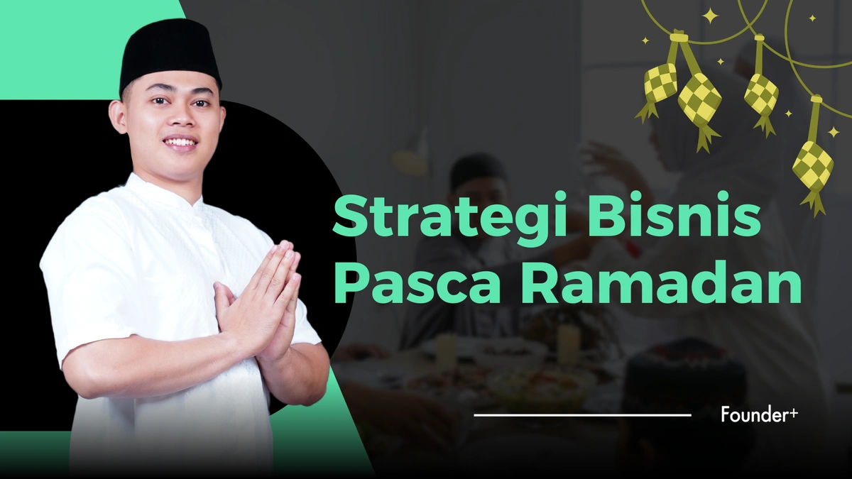 Ketika Ramadan Selesai dan Penjualan Mulai Turun Ini Cara Bisnis Bisa Tetap Bertahan.