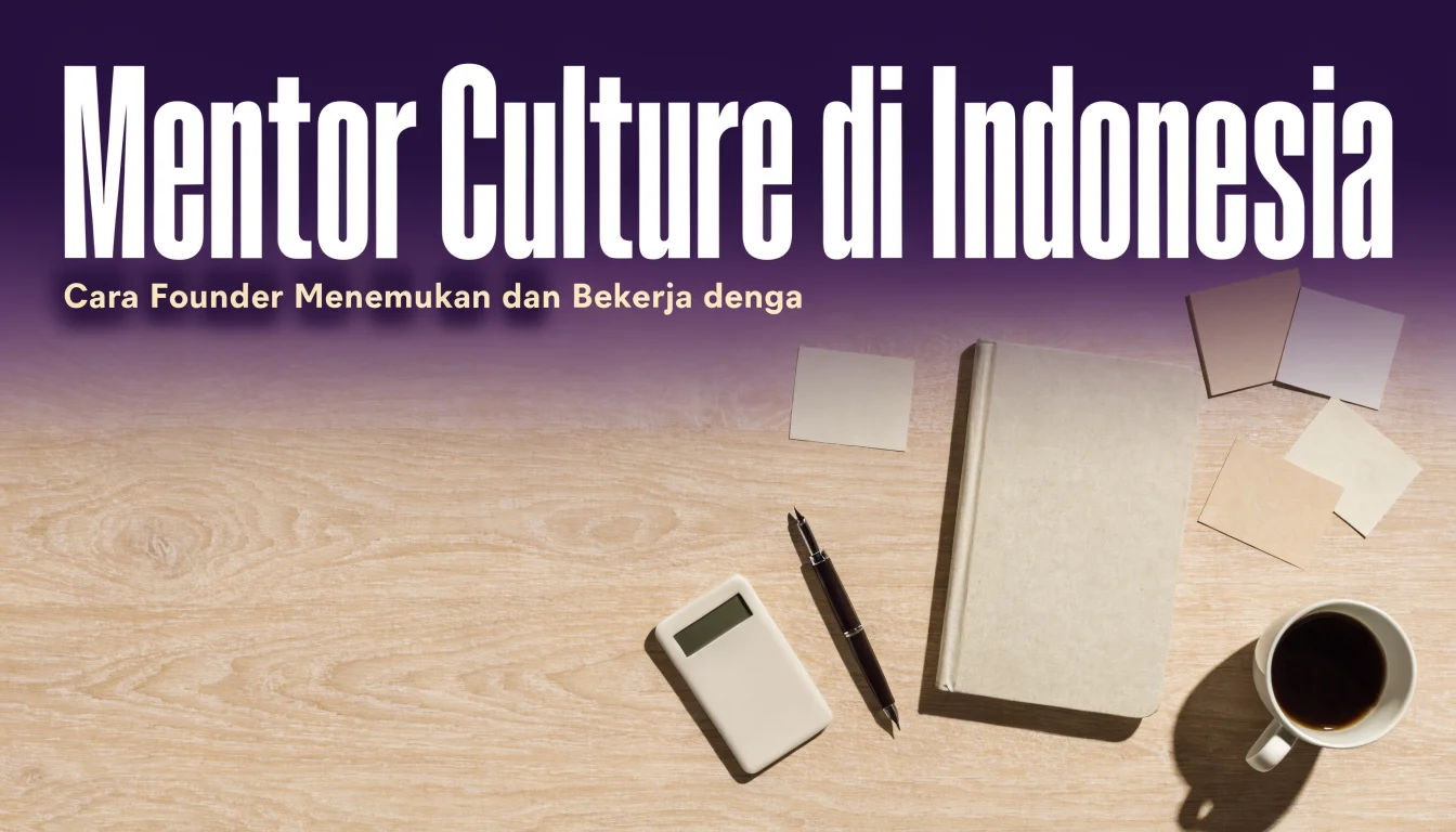 Mentor Culture di Indonesia: Cara Founder Menemukan dan Bekerja dengan Mentor yang Tepat
