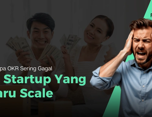 OKR Gagal di Startup Scale Up? Ini 4 Penyebab Utamanya!