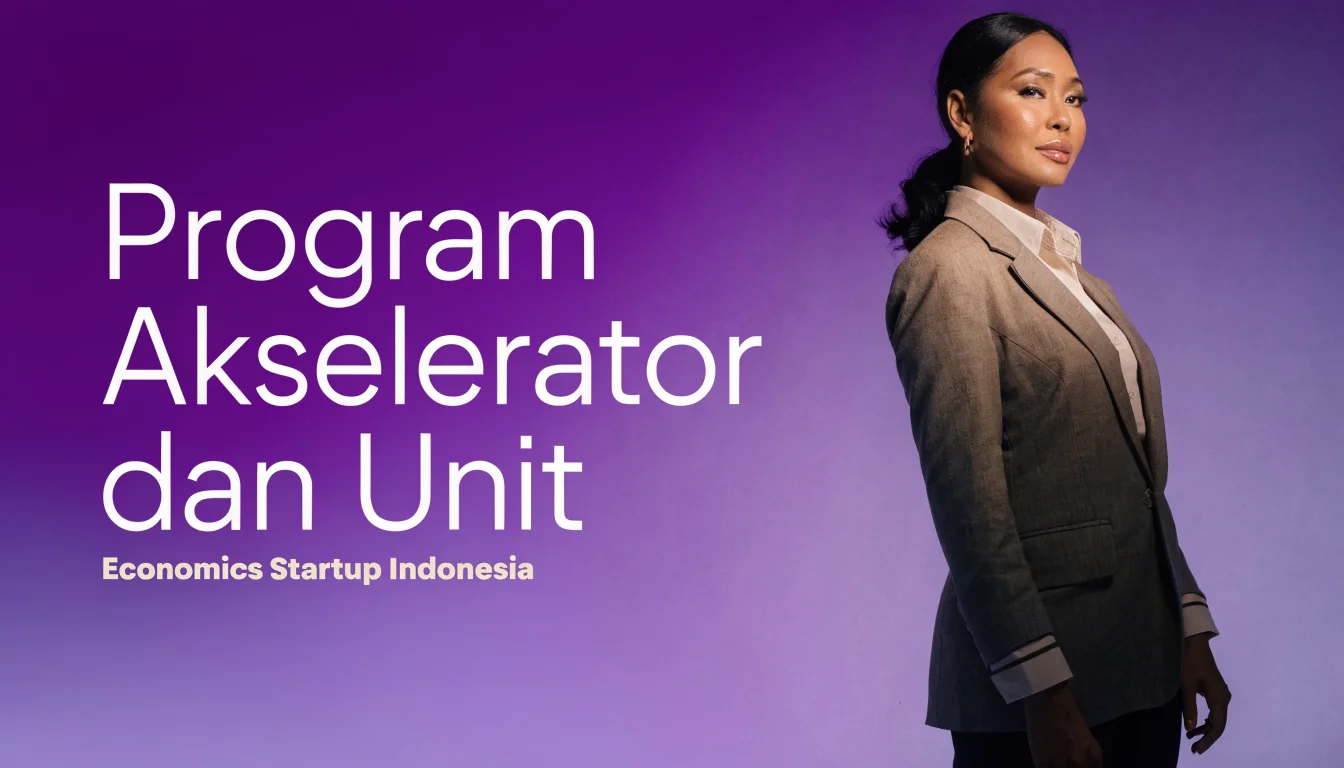 Program Akselerator dan Unit Economics Startup Indonesia