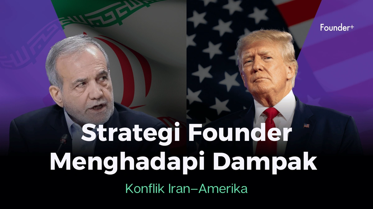 Strategi Founder Menghadapi Dampak Konflik Iran-Amerika