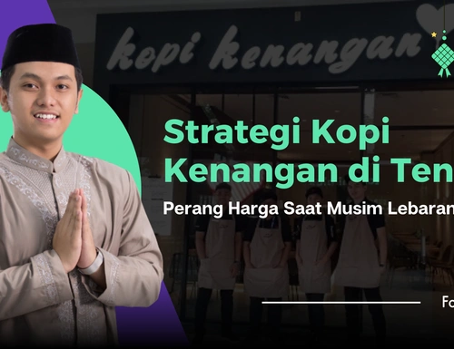 Strategi yang Digunakan Kopi Kenangan untuk Bertahan di Tengah Perang Harga saat Musim Lebaran
