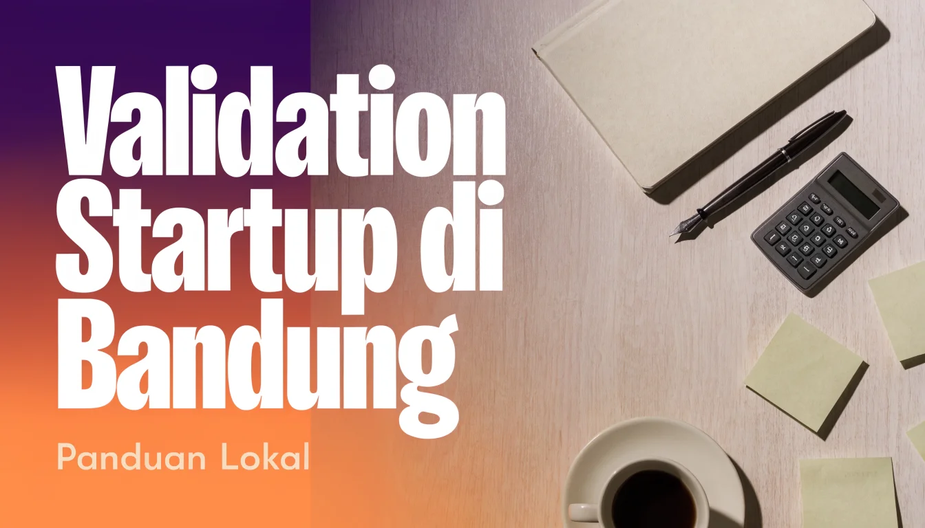 Validation Startup di Bandung dan Yogyakarta: Panduan Lokal